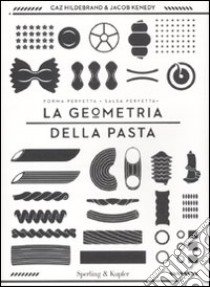 La geometria della pasta libro di Hildebrand Caz - Kenedy Jacob