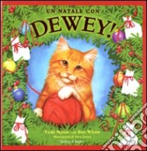 Un Natale con Dewey! libro di Myron Vicki - Witter Bret - James Steve