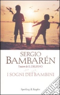 I sogni dei bambini libro di Bambaren Sergio