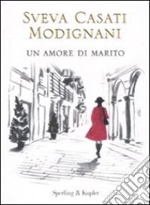 Un amore di marito libro di Casati Modignani Sveva