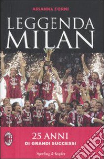 Leggenda Milan libro di Forni Arianna