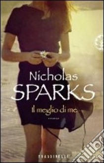 Il Meglio di me libro di Sparks Nicholas