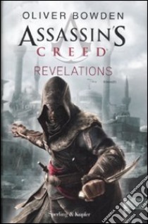 Assassin's Creed. Revelations libro di Bowden Oliver