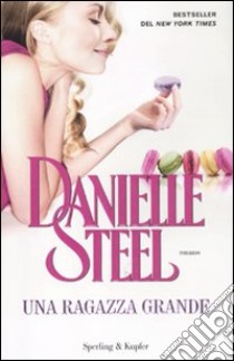 Una Ragazza grande libro di Steel Danielle