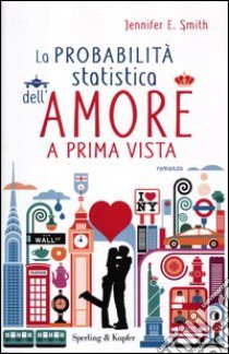 La probabilità statistica dell'amore a prima vista libro di Smith Jennifer E.