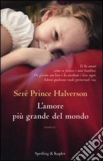 L'amore più grande del mondo libro di Prince Halverson Seré