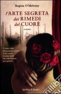 L'arte segreta dei rimedi del cuore libro di O'Melveny Regina