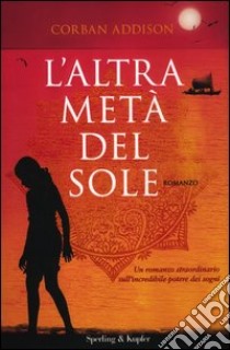 L'altra metà del sole libro di Addison Corban