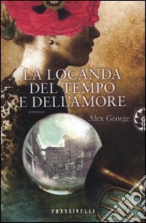 La locanda del tempo e dell'amore libro di George Alex