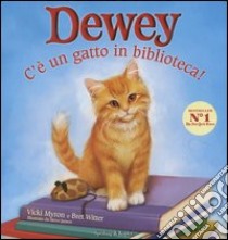 C'è un gatto in biblioteca! Dewey. Ediz. illustrata libro di Myron Vicki; Witter Bret