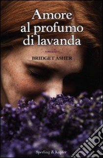 Amore al profumo di lavanda libro di Asher Bridget