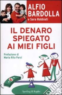 Il denaro spiegato ai miei figli libro di Bardolla Alfio; Robbiati Sara