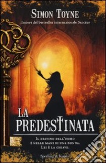 La predestinata libro di Toyne Simon