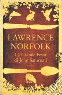 La grande festa di John Saturnall libro di Norfolk Lawrence