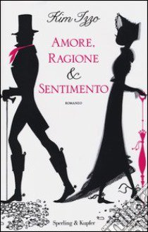 Amore, ragione e sentimento libro di Izzo Kim