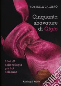 Cinquanta sbavature di Gigio libro di Calabrò Rossella