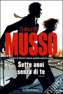 Sette anni senza di te libro di Musso Guillaume