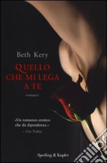 Quello che mi lega a te libro di Kery Beth