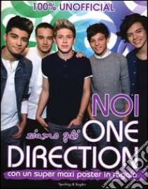 Noi siamo gli One Direction. 100% unofficial. Con poster libro di Wainwright J. (cur.)