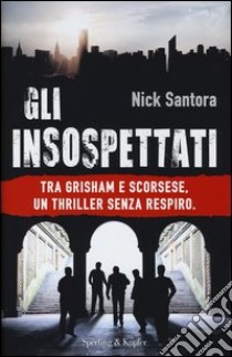 Gli Insospettati libro di Santora Nick