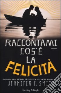 Raccontami cos'è la felicità libro di Smith Jennifer E.