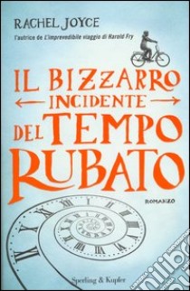 Il bizzarro incidente del tempo rubato libro di Joyce Rachel