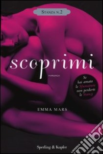 Scoprimi. Stanza n. 2. La trilogia delle stanze libro di Mars Emma