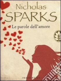 Le parole dell'amore libro di Sparks Nicholas