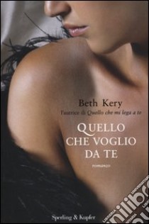 Quello che voglio da te libro di Kery Beth