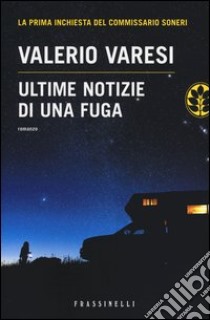 Ultime notizie di una fuga libro di Varesi Valerio