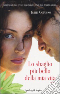 Lo sbaglio più bello della mia vita libro di Cotugno Katie