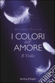 Il viola. I colori dell'amore libro di Taylor Kathryn
