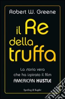 Il re della truffa libro di Greene Robert W.