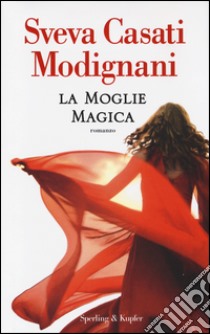 La moglie magica libro di Casati Modignani Sveva