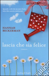 Lascia che sia felice libro di Beckerman Hannah