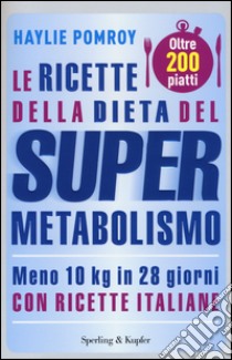 Le ricette della dieta del supermetabolismo libro di Pomroy Haylie