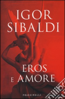 Eros e amore libro di Sibaldi Igor