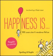 Happiness is... 500 cose che ti rendono felice libro di Swerling Lisa; Lazar Ralph