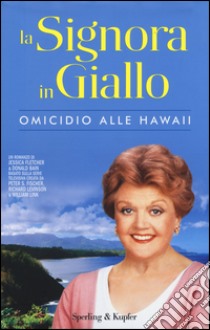 Omicidio alle Hawaii. La signora in giallo libro di Fletcher Jessica; Bain Donald