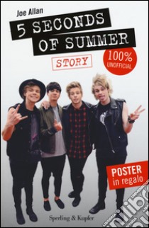 5 Seconds of Summer. Story. 100% unofficial. Con poster libro di Allen Joe