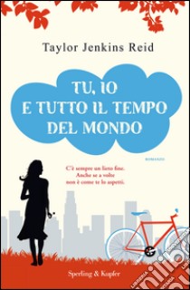 Tu, io e tutto il tempo del mondo libro di Jenkins Reid Taylor