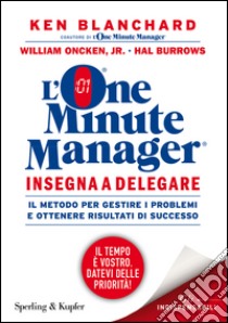 L'one minute manager insegna a delegare libro di Blanchard Kenneth; Oncken William jr.; Burrows Hal