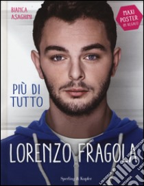 Più di tutto Lorenzo Fragola libro di Asaghini Bianca