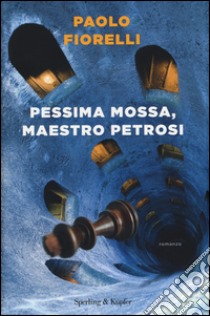 Pessima mossa, maestro Petrosi libro di Fiorelli Paolo