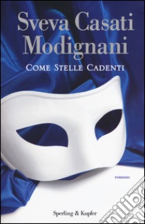 Come stelle cadenti. Con gadget libro di Casati Modignani Sveva