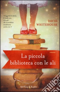 La piccola biblioteca con le ali libro di Whitehouse David