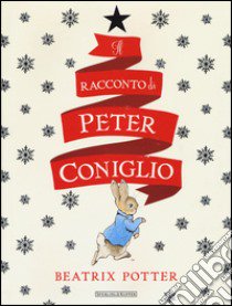 Il racconto di Peter Coniglio. Ediz. illustrata libro di Potter Beatrix