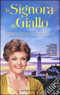 Menù con delitto. La signora in giallo. Ediz. illustrata libro di Fletcher Jessica; Bain Donald