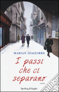 I passi che ci separano libro di Izaguirre Marian