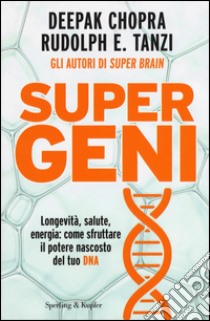 Super geni libro di Chopra Deepak; Tanzi Rudolph E.